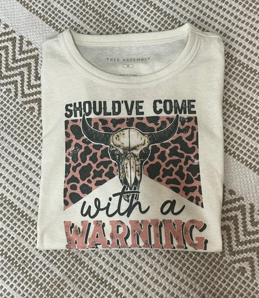 Should’ve come with a warning tee